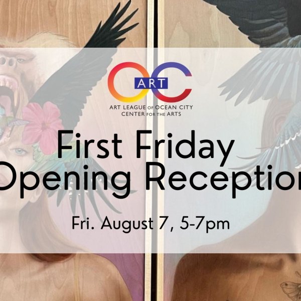 The Art League of Ocean City's First Friday Opening Reception: August 2026